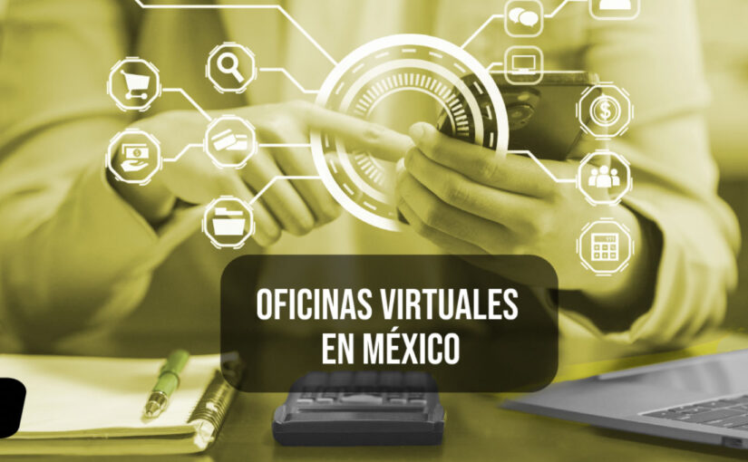 Oficinas Virtuales en México: La Solución Estratégica para PYMES en un Entorno Empresarial Competitivo